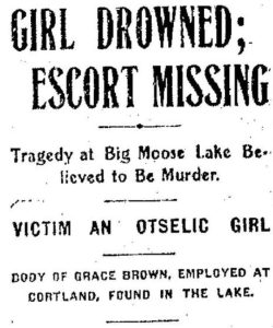 Born in South Otselic on March 20, 1886, Grace Brown is believed to have been murdered at the age of 20 by her boyfriend, Chester Gillette.